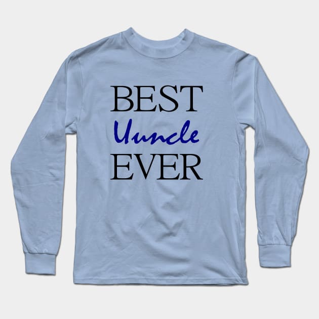 Best Uncle Ever Long Sleeve T-Shirt by Rubystor